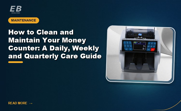 How to Clean and Maintain Your Money Counter: A Daily, Weekly and Quarterly Care Guide